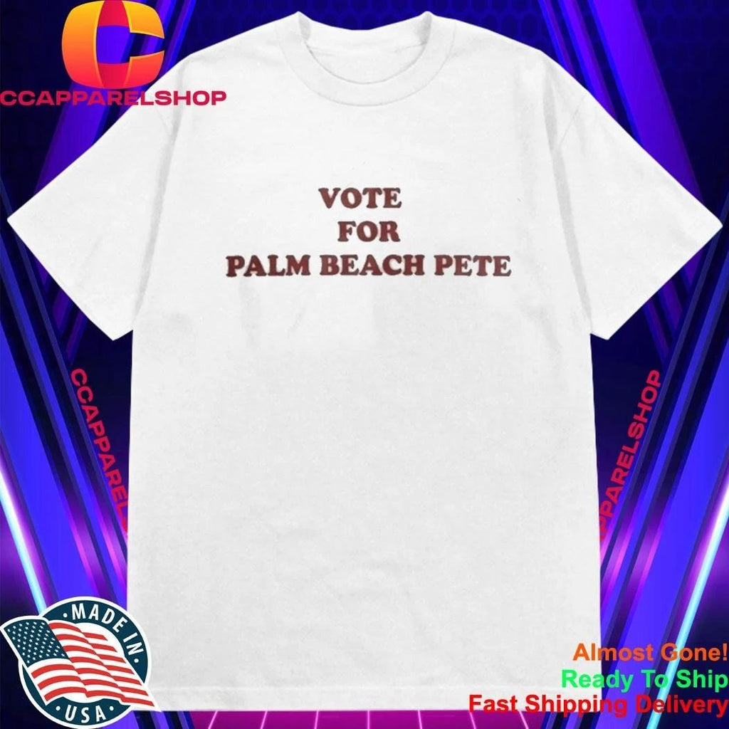 Vote For Palm Beach Pete Shirt