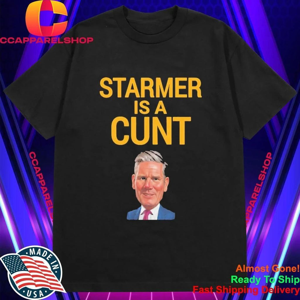 Sir Keir Starmer Is A Cunt Shirt
