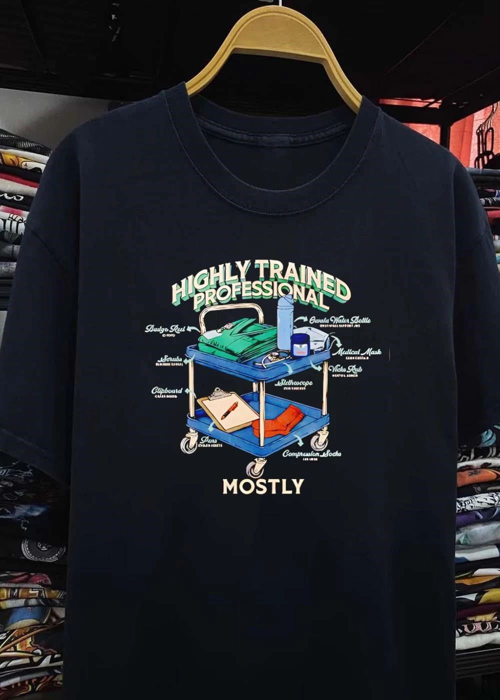 Highly Trained Professional Mostly Medical Cart T-Shirt