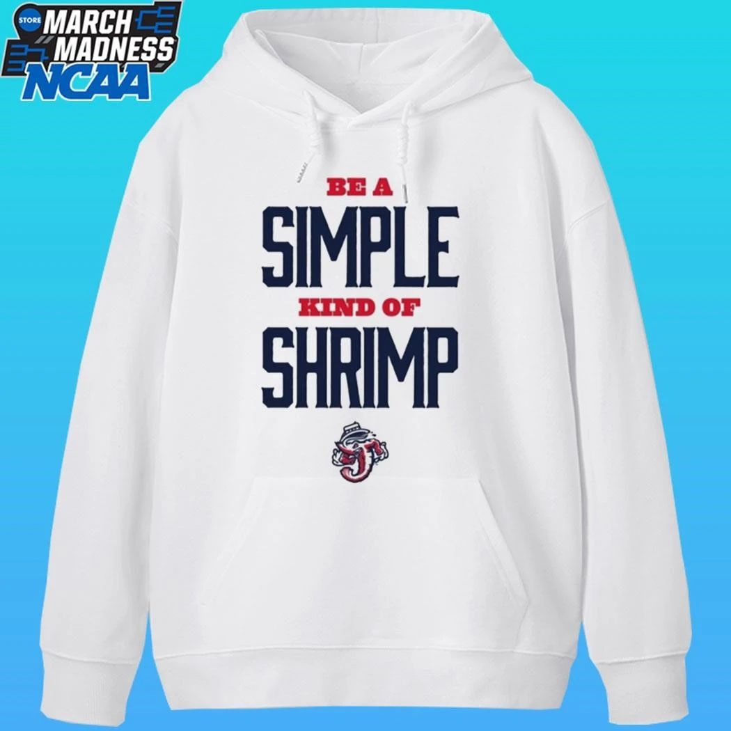 Jacksonville Jumbo Shrimp Be A Simple Kind Of Shrimp Shirt