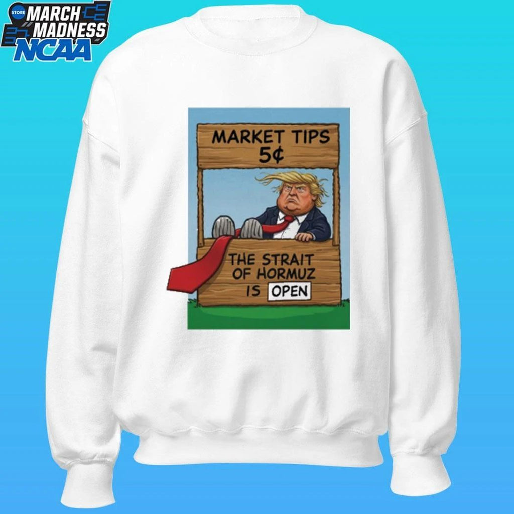 Market Tips 5¢ The Strait Of Hormuz Is Open Trump Parody Shirt