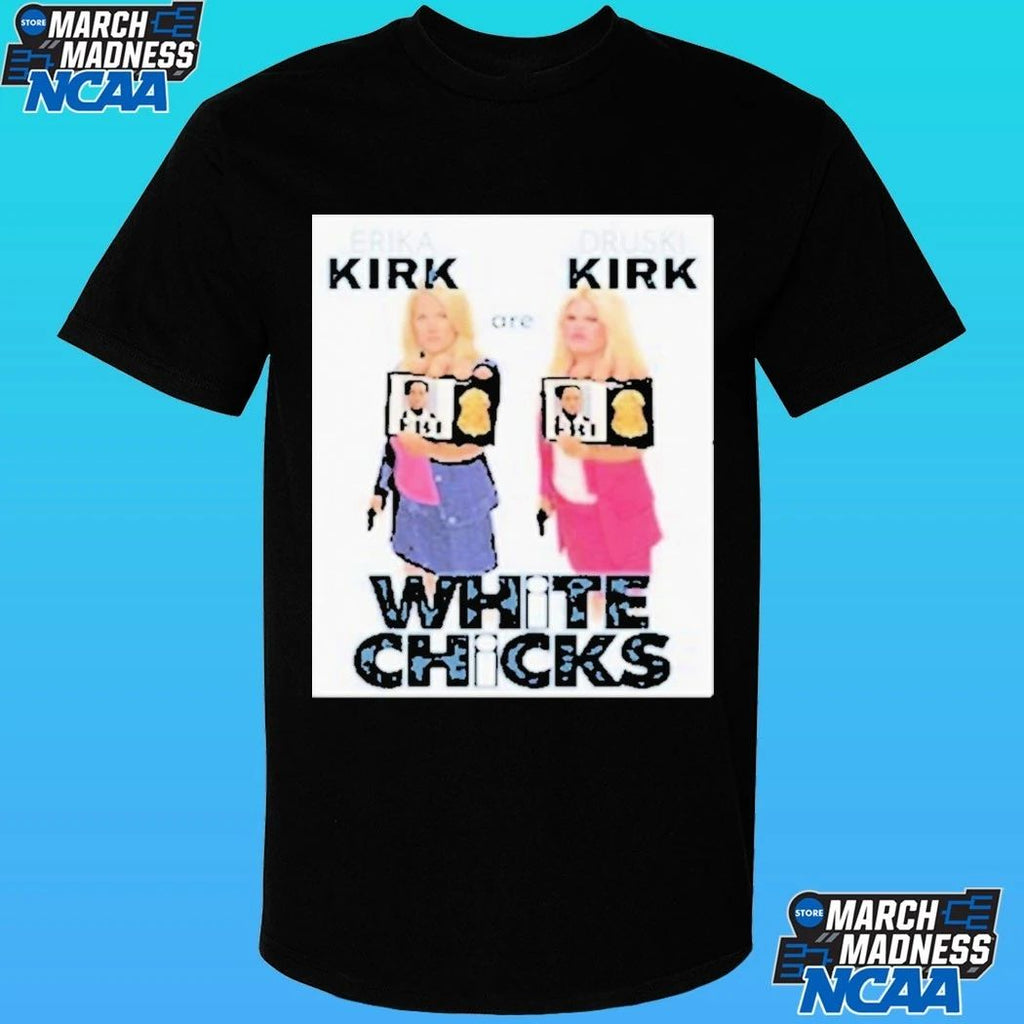 White Chicks Druski Erika Kirk Movie Parody Shirt