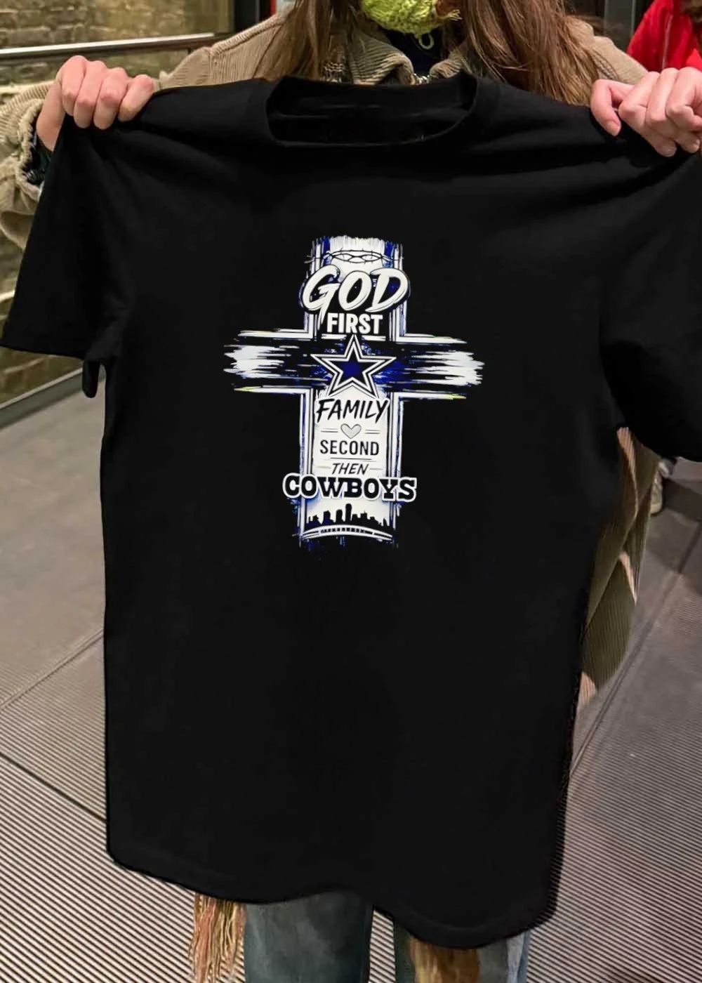 God First Family Second Then Cowboys Dallas Cowboys Shirt