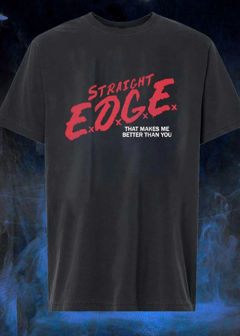 Straight Edge that makes me better than you shirt
