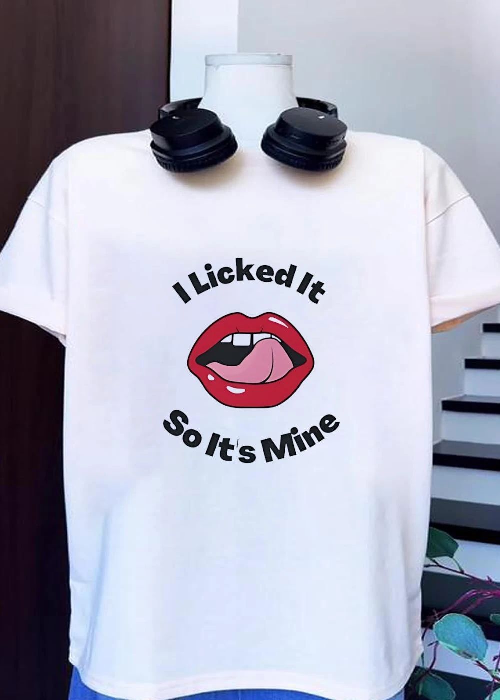 I licked it so it is mine lips shirt