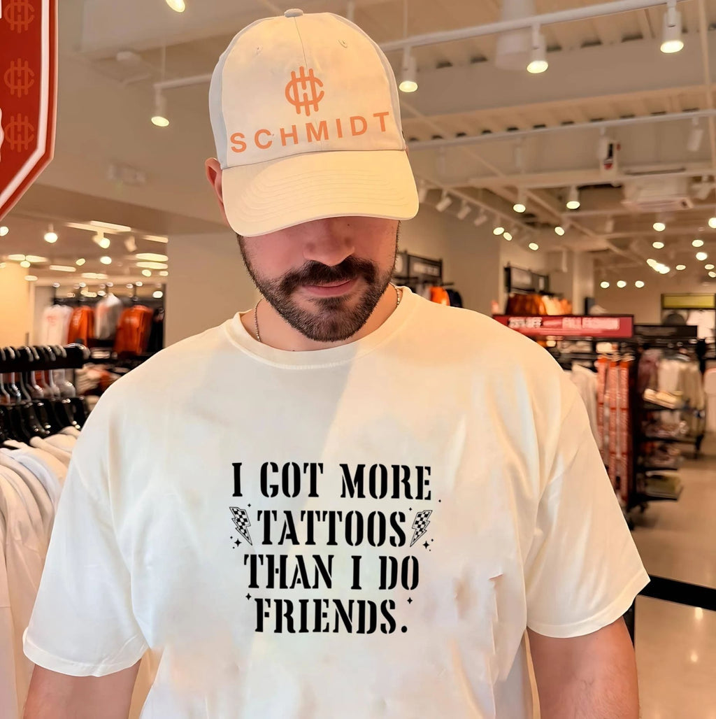 I got more tattoos than I do friends shirt
