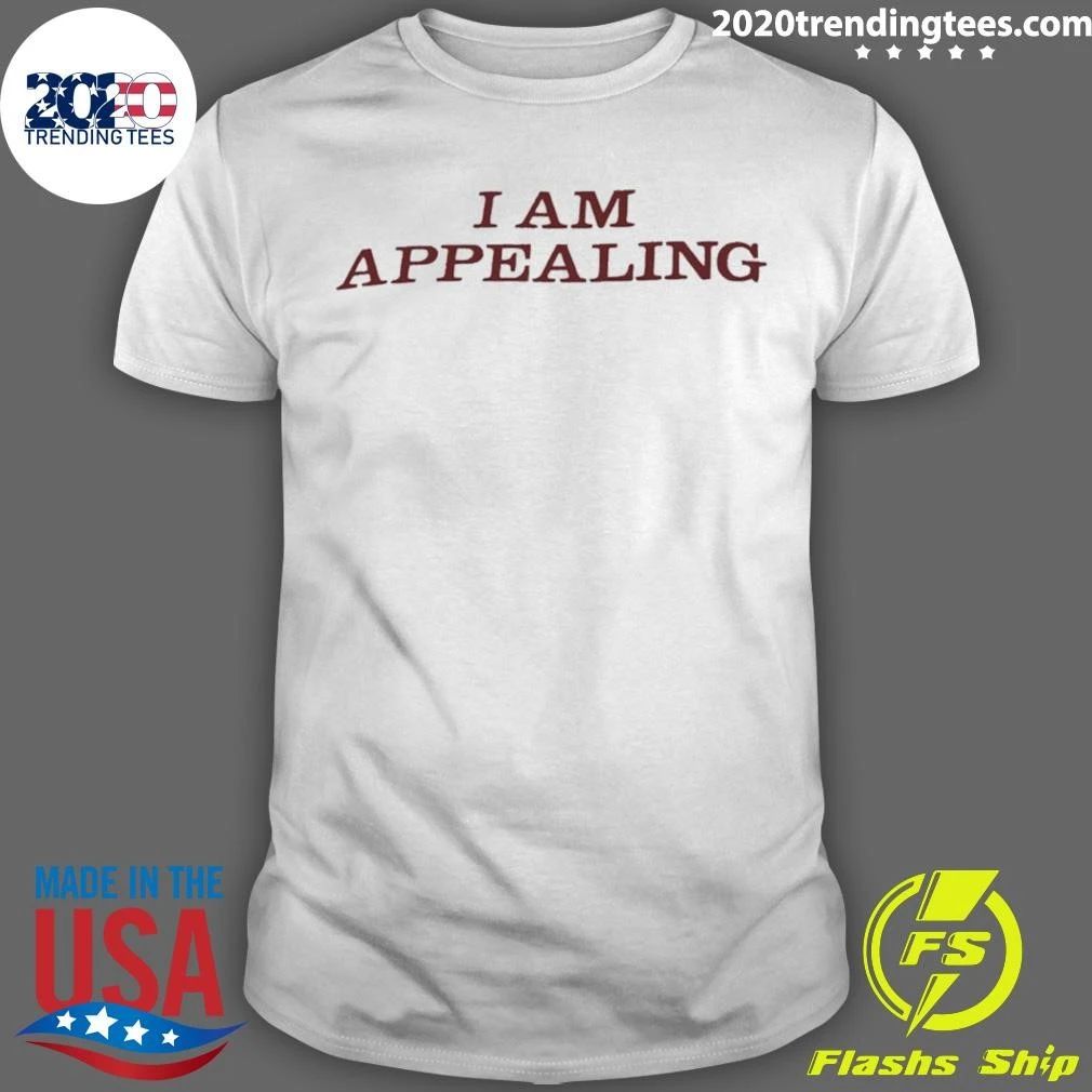 I Am Appealing Shirt