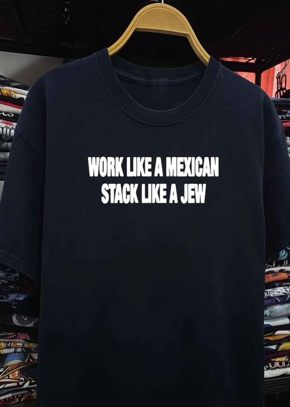 Work like a mexican stack like a jew shirt