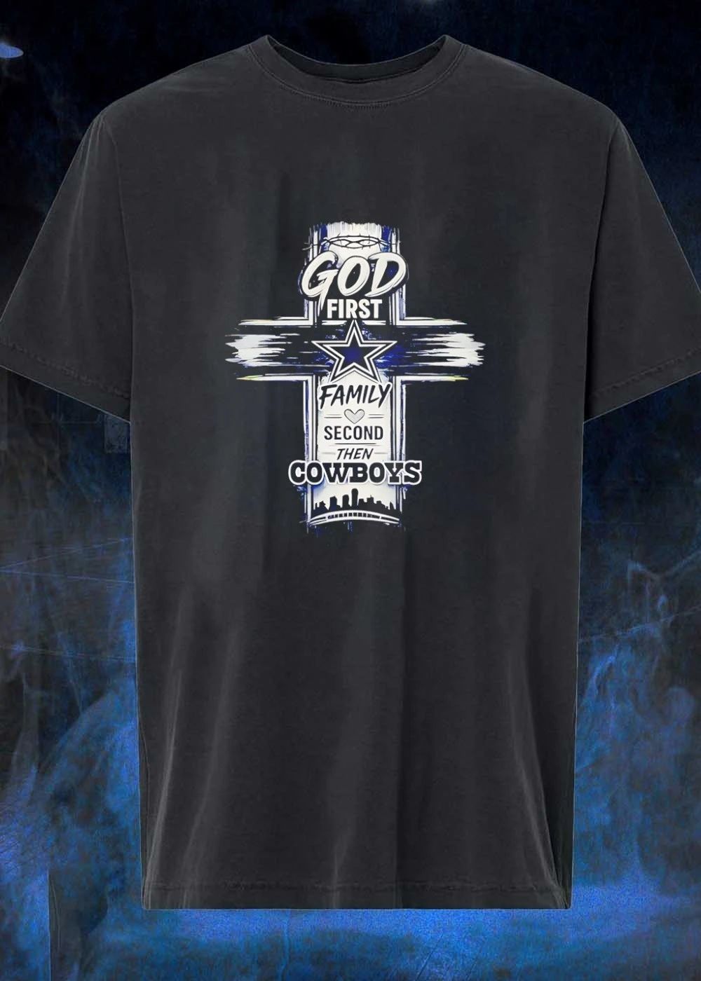 God First Family Second Then Cowboys Dallas Cowboys Shirt
