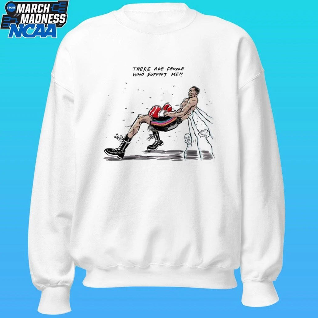 There Are People Who Support Me Shirt