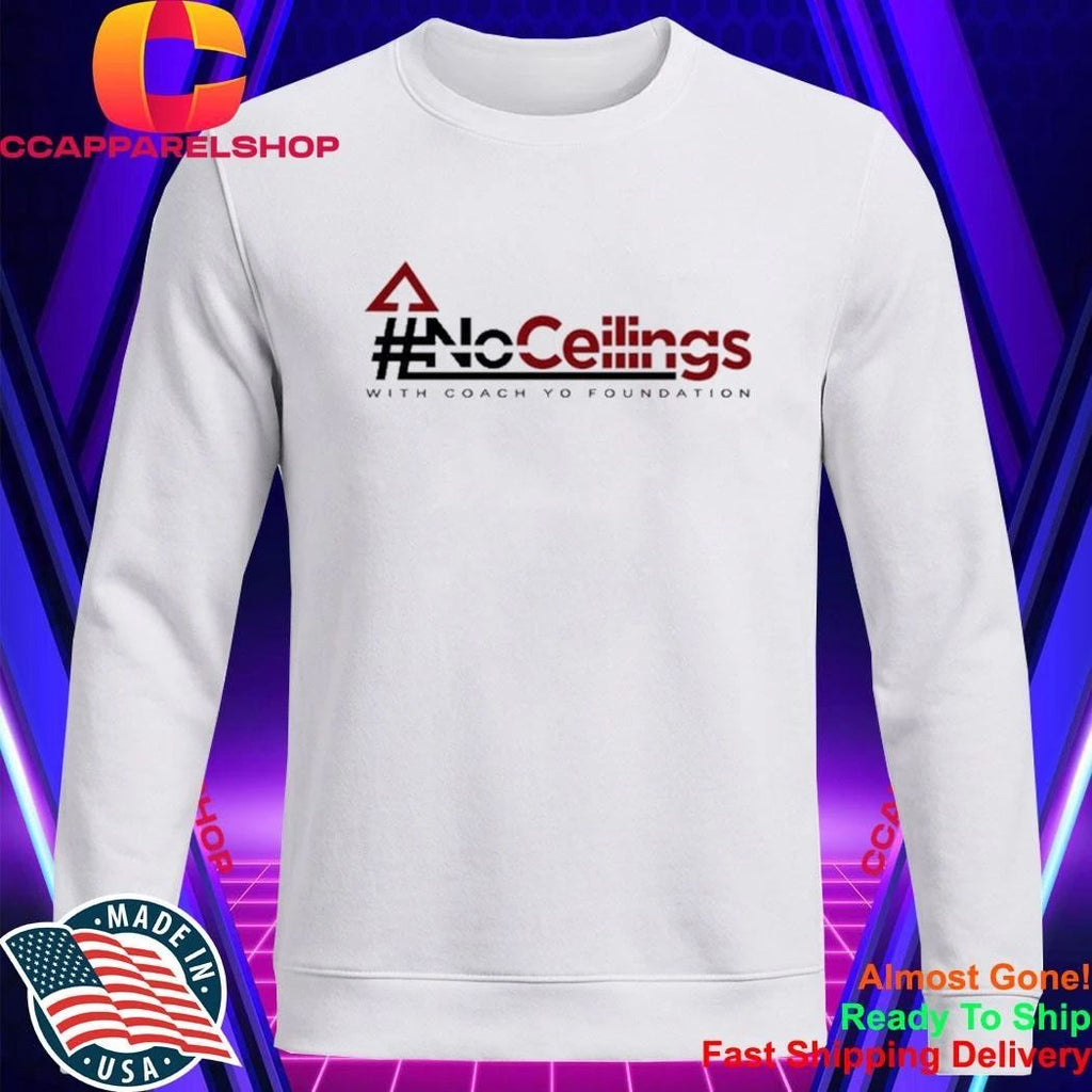 No Ceilings With Coach Yo Foundation Shirt