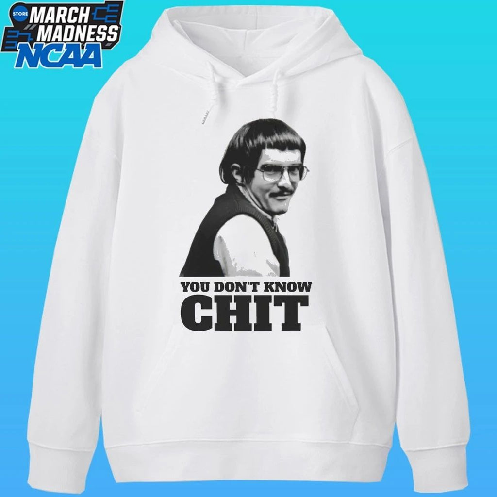 You Don’t Know Chit Shirt