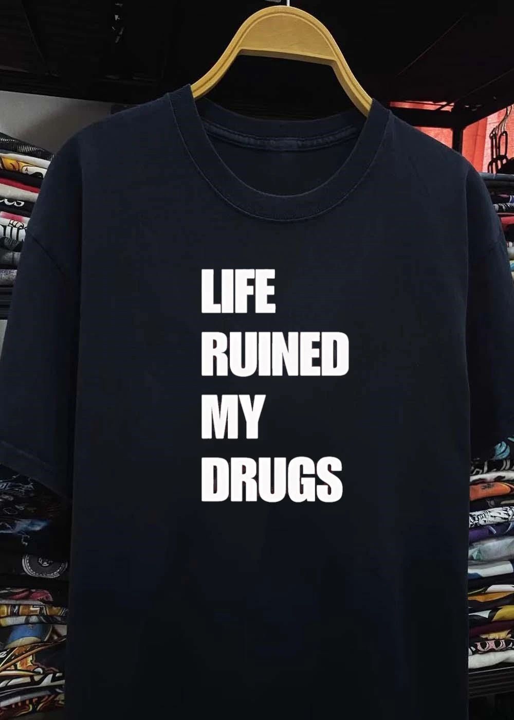 Life Ruined My Drugs Unisex T-Shirt