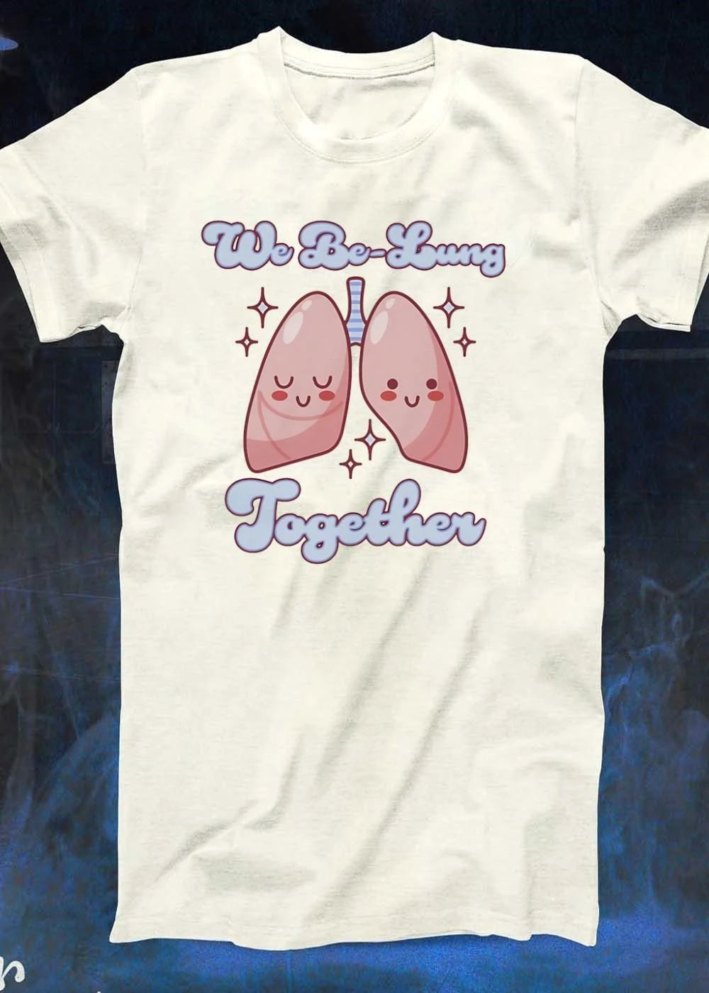 Cute Pun Illustration We Be-Lung Together Romantic Pair Anatomy T-Shirt