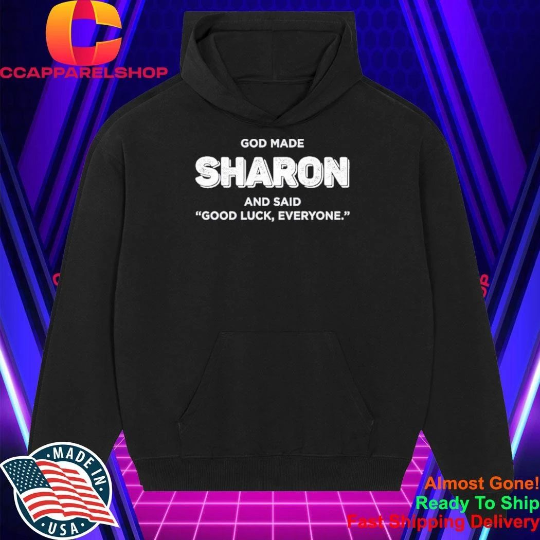 God Made Sharon And Said Good Luck Everyone Shirt
