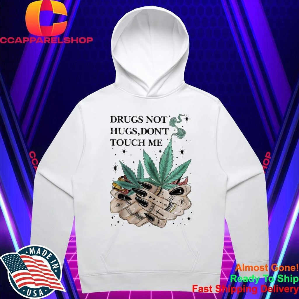 Drugs Not Hugs Don’t Touch Me Weed Cannabis 420 Shirt