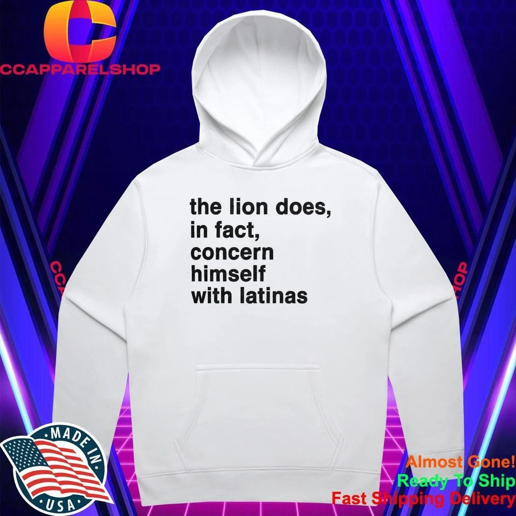 The Lion Does In Fact Concern Himself With Latinas Shirt
