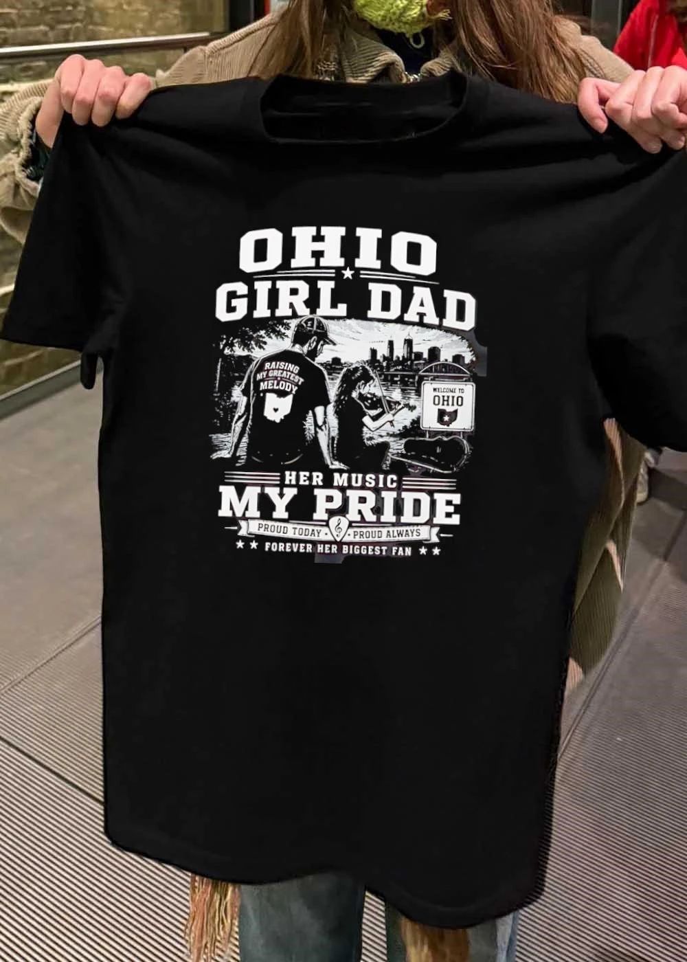 Forever Her Biggest Fan Ohio Girl Dad Raising My Greatest Melody Her Music My Pride Proud Today Always Shirt