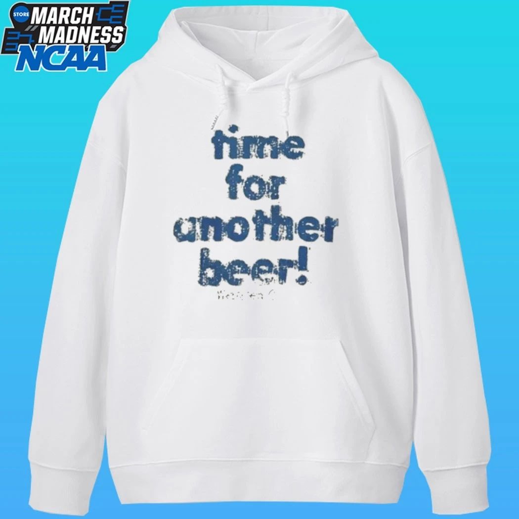 Time For Another Beer Shirt