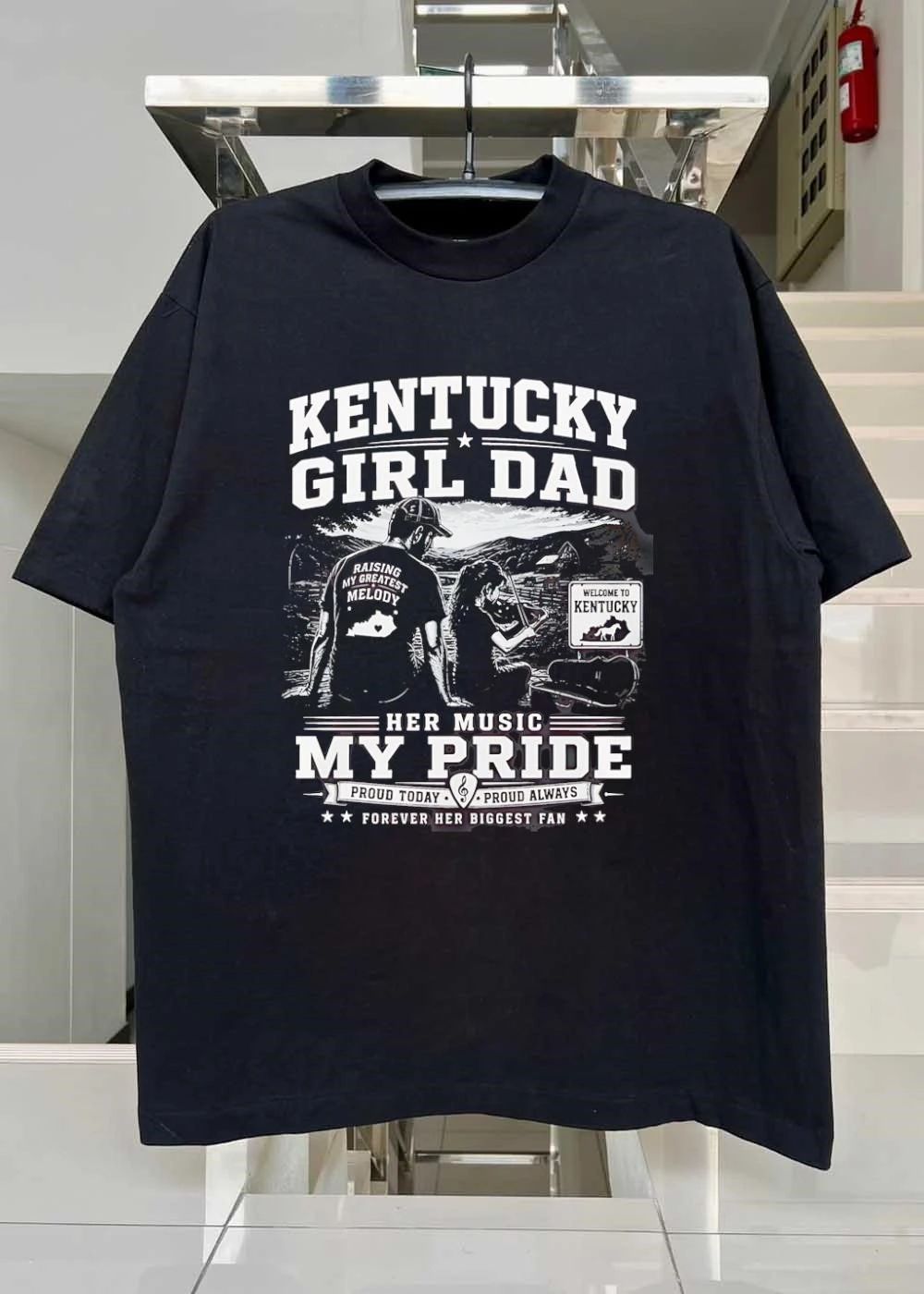 Proud Today Proud Always Kentucky Girl Dad Raising My Greatest Melody Her Music My Pride Forever Her Biggest Fan T-Shirt