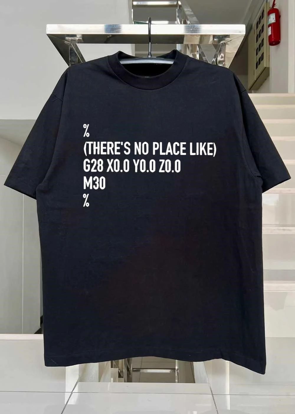 There Is No Place Like G28 X0.0 Y0.0 Z0.0 M30 Programming shirt