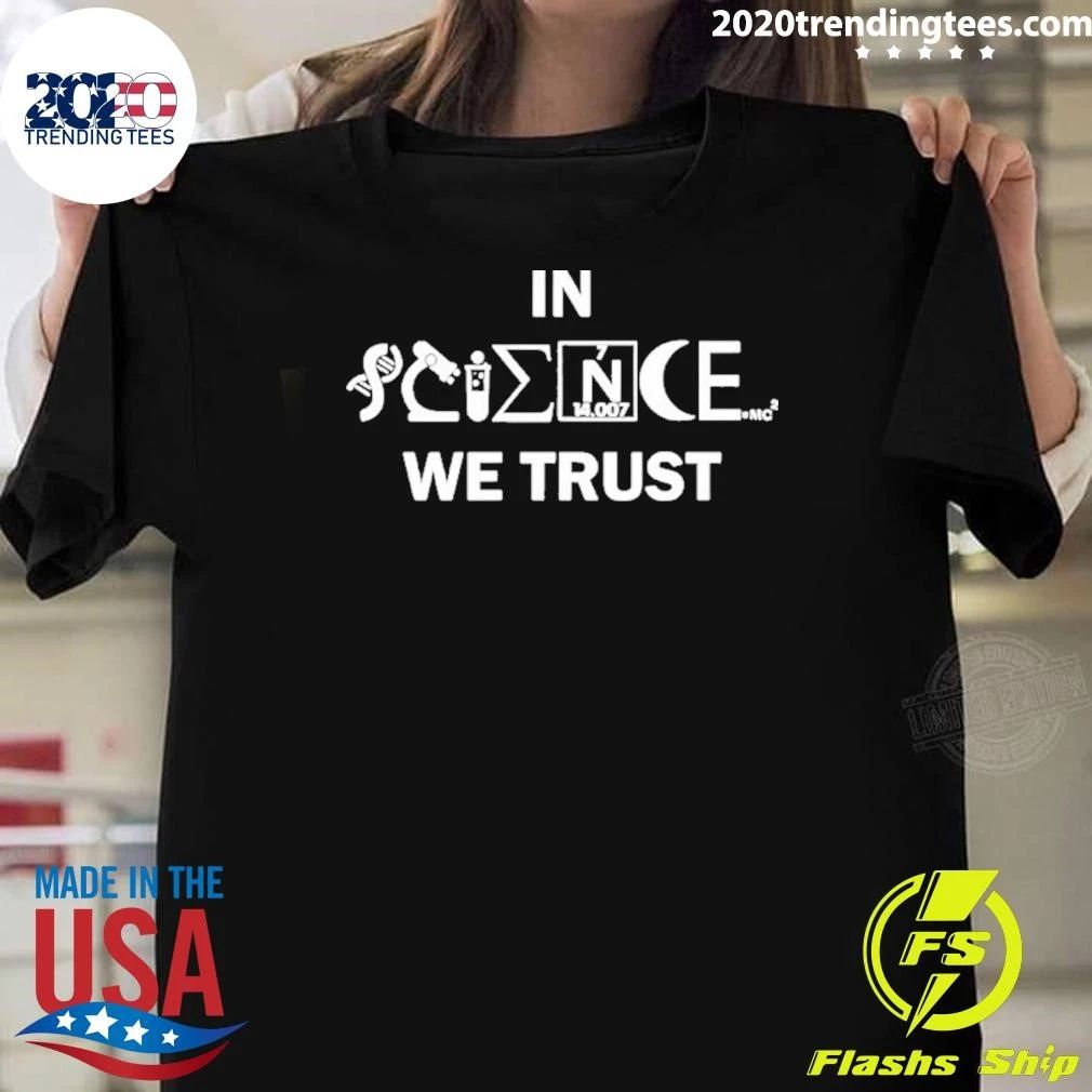 In Science We Trust Classic Science Lover Graphic Shirt
