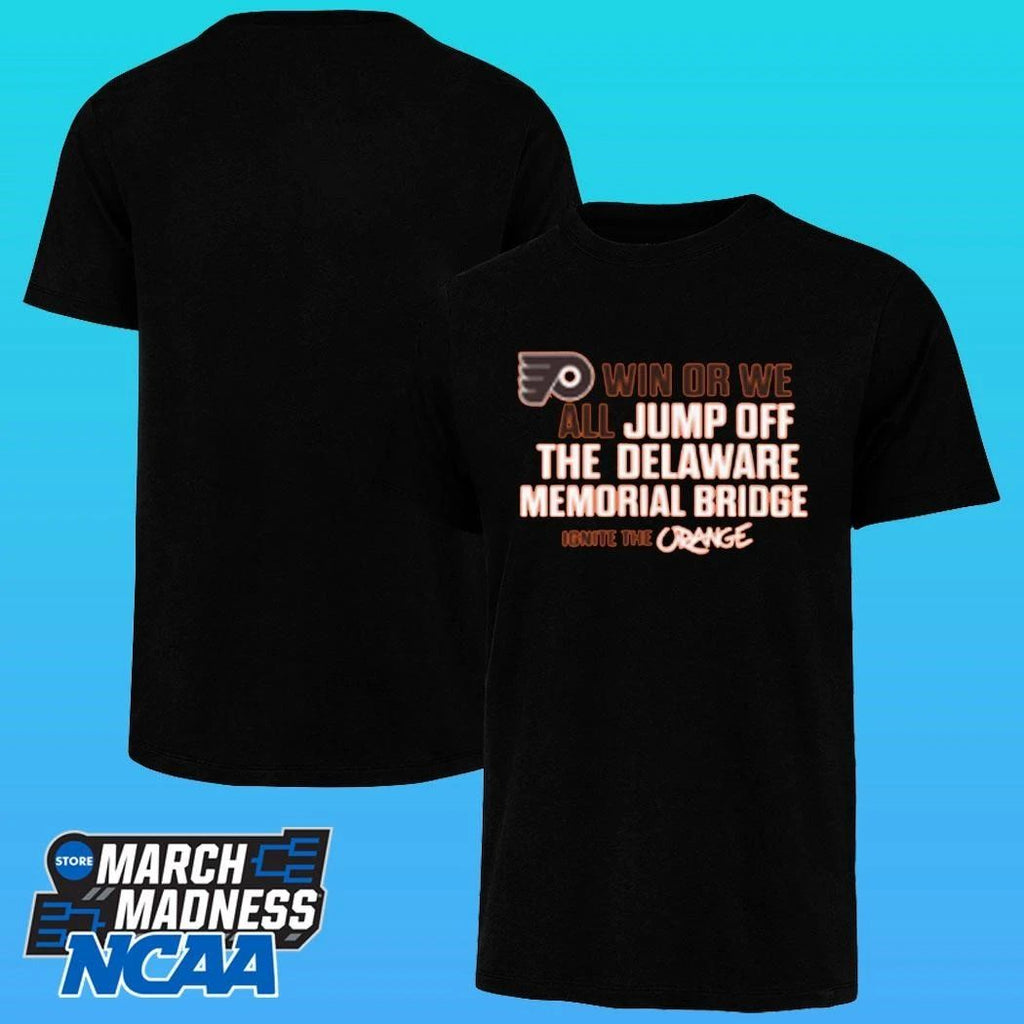 Philadelphia Flyers Win Or We All Jump Off The Delaware Memorial Bridge Shirt
