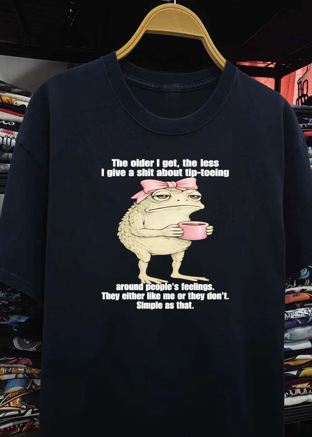 Toad with Coffee The Older I Get The Less I Give a Shit About Tip Toeing Around Peoples Feelings They Either Like Me Or They Dont Simple as That T-Shirt