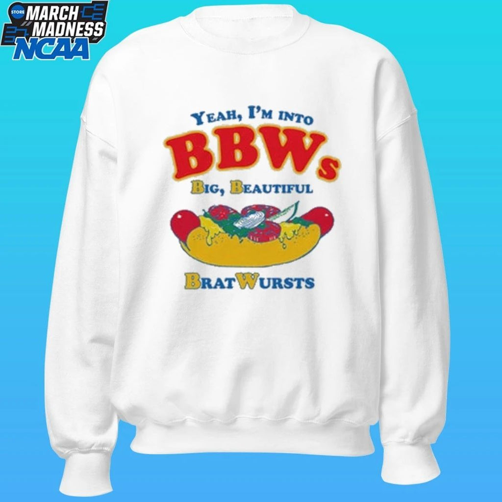 Yeah I’m Into Bbws Big Beautiful Bratwursts Shirt