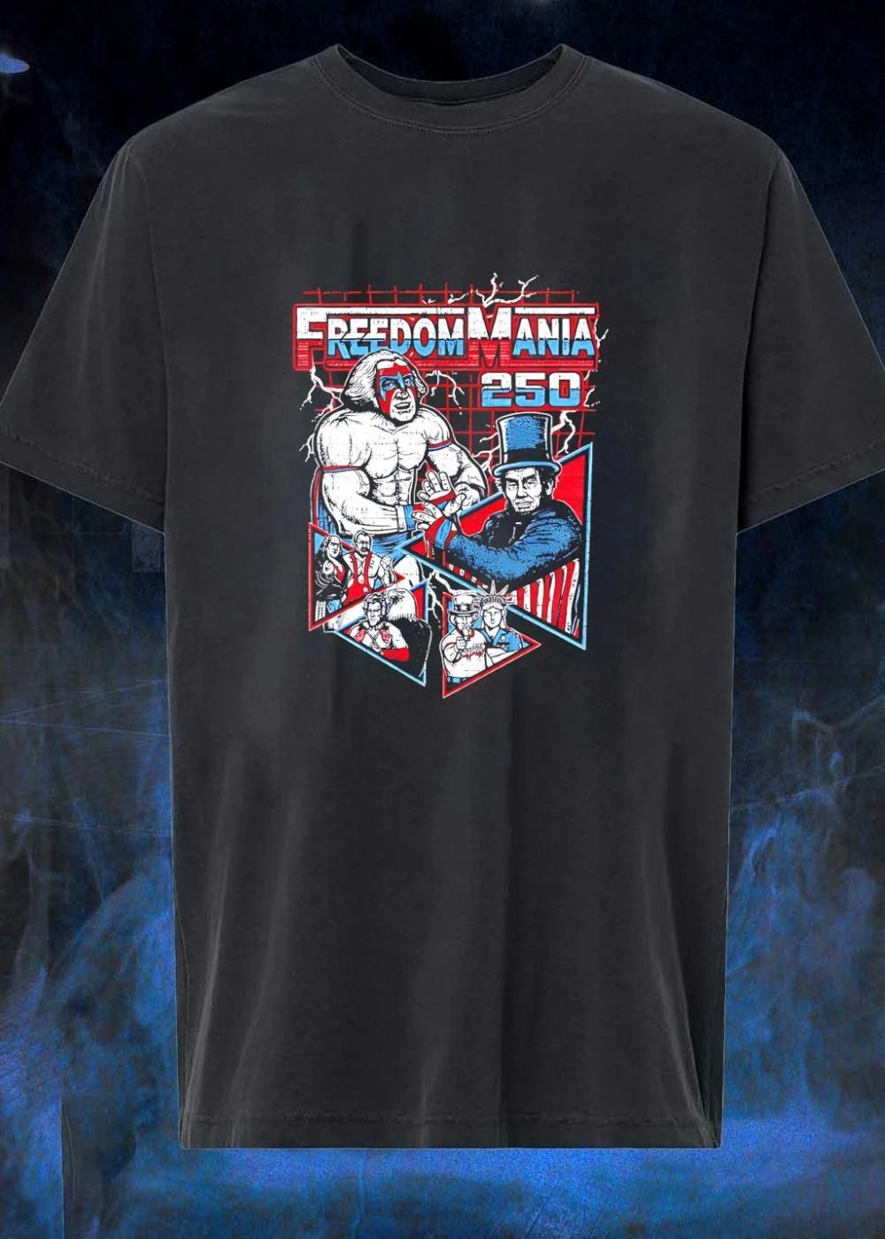 Freedom Mania 250 Wrestling George Washington Abraham Lincoln Patriotic shirt
