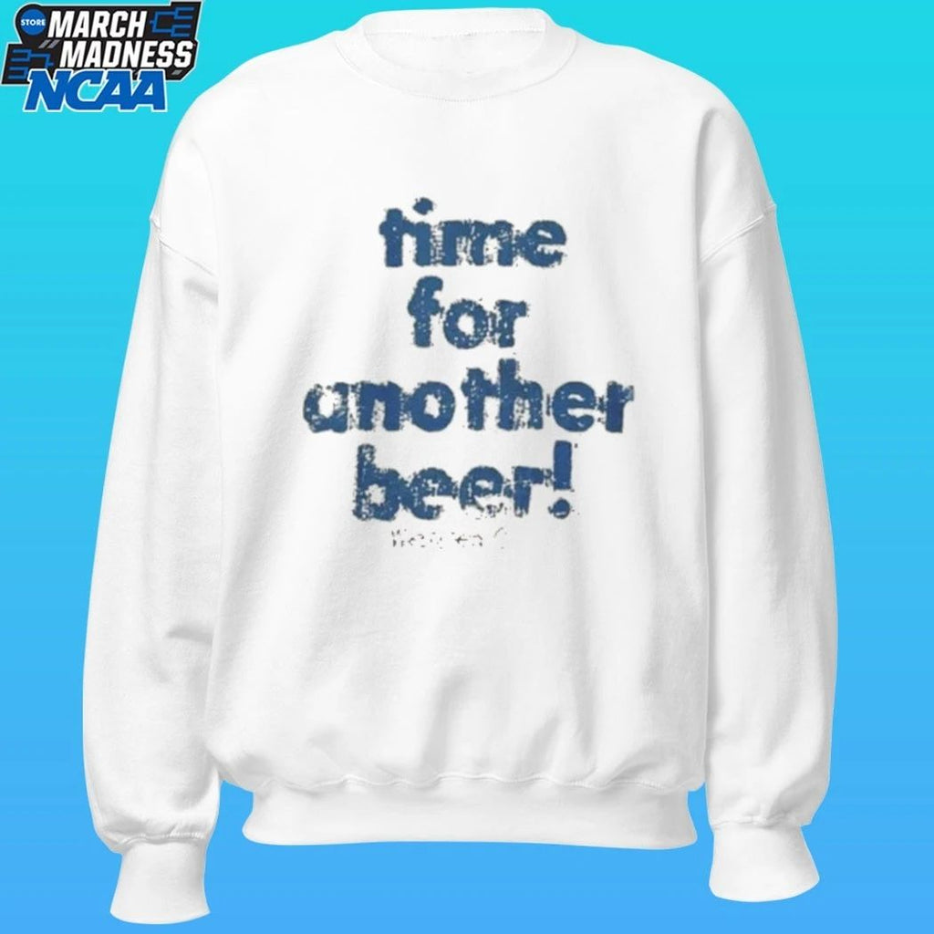 Time For Another Beer Shirt
