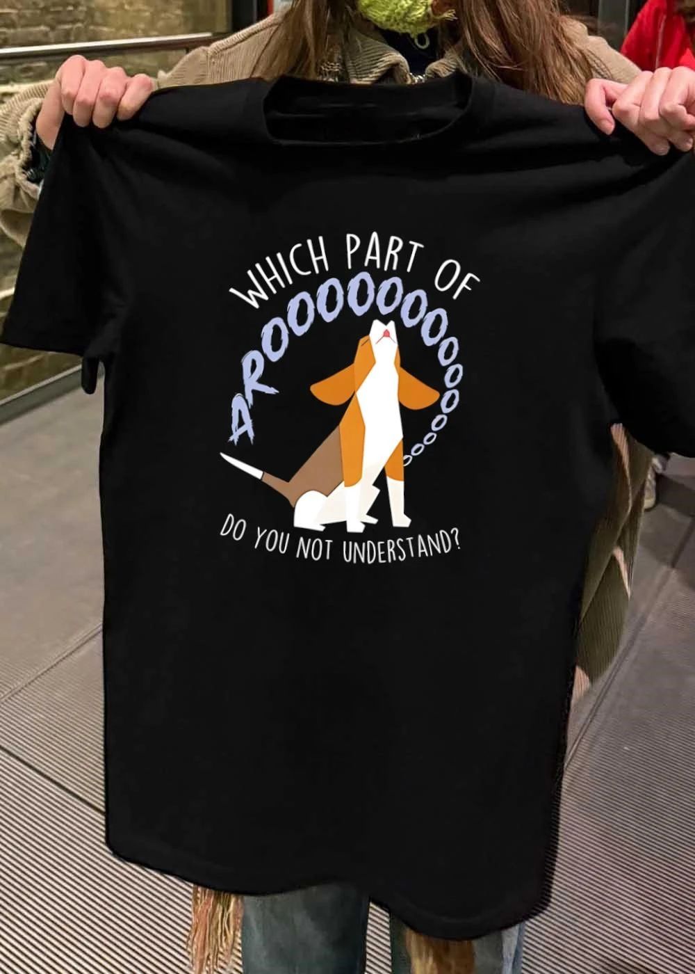 Beagle Howling Which Part of Arooooo Do You Not Understand T-Shirt
