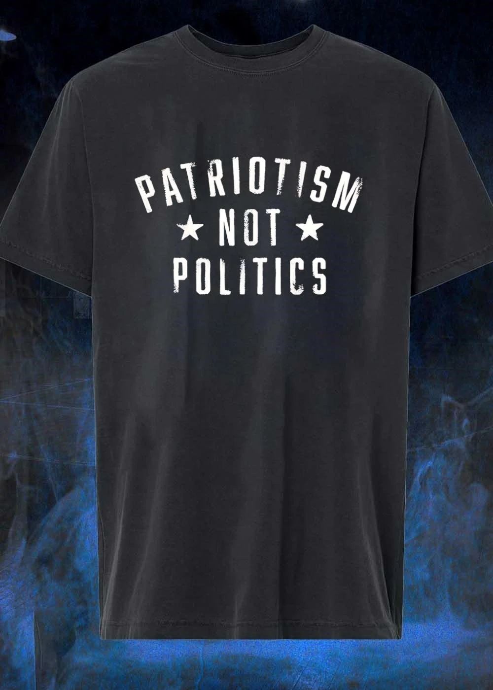 Patriotism Not Politics Patriotic USA Slogan T-Shirt