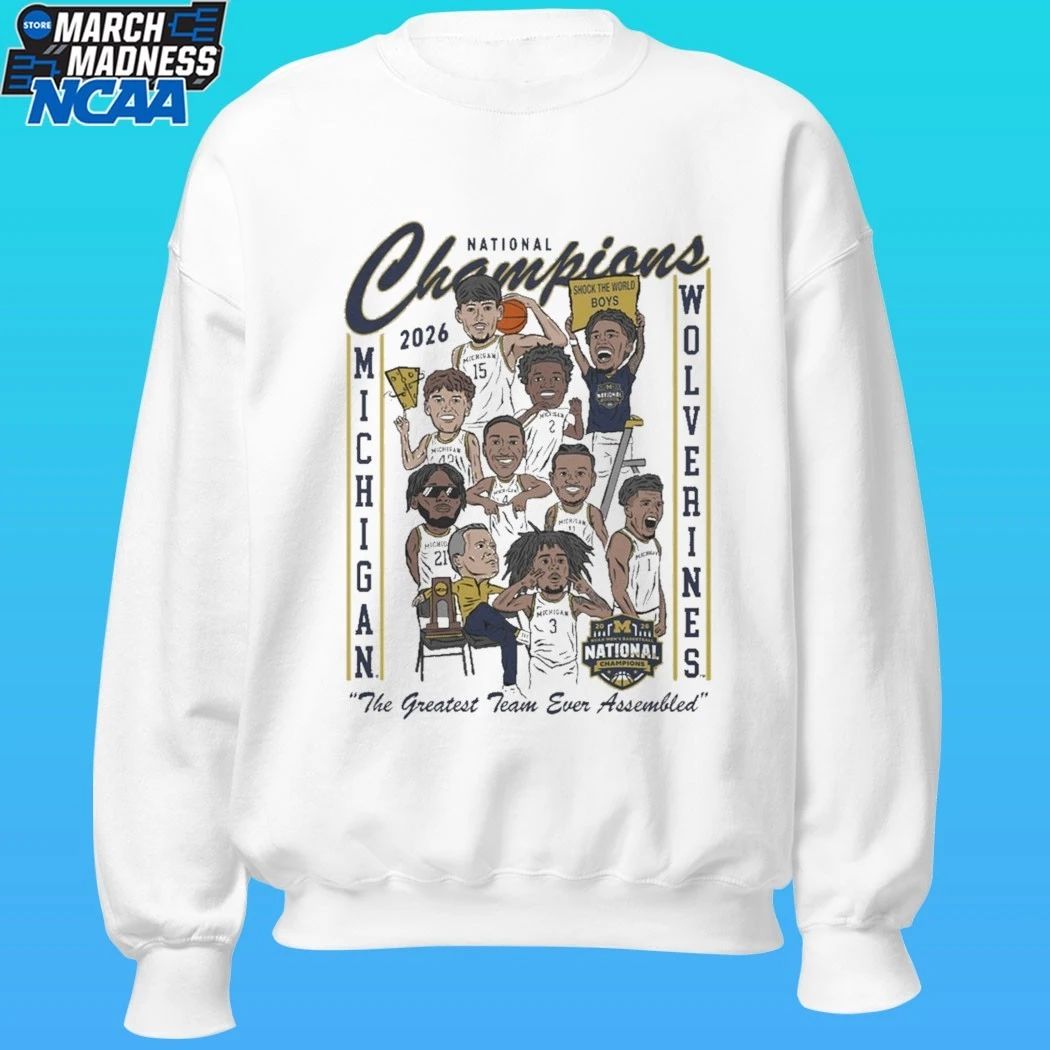 Michigan Wolverines Basketball National Champions 2026 The Greatest Team Ever Assembled Shirt