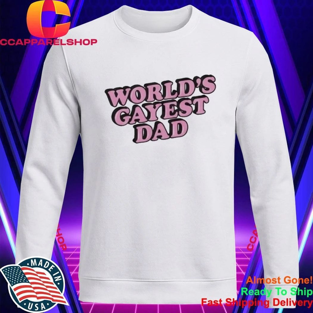World’s Gayest Dad Shirt