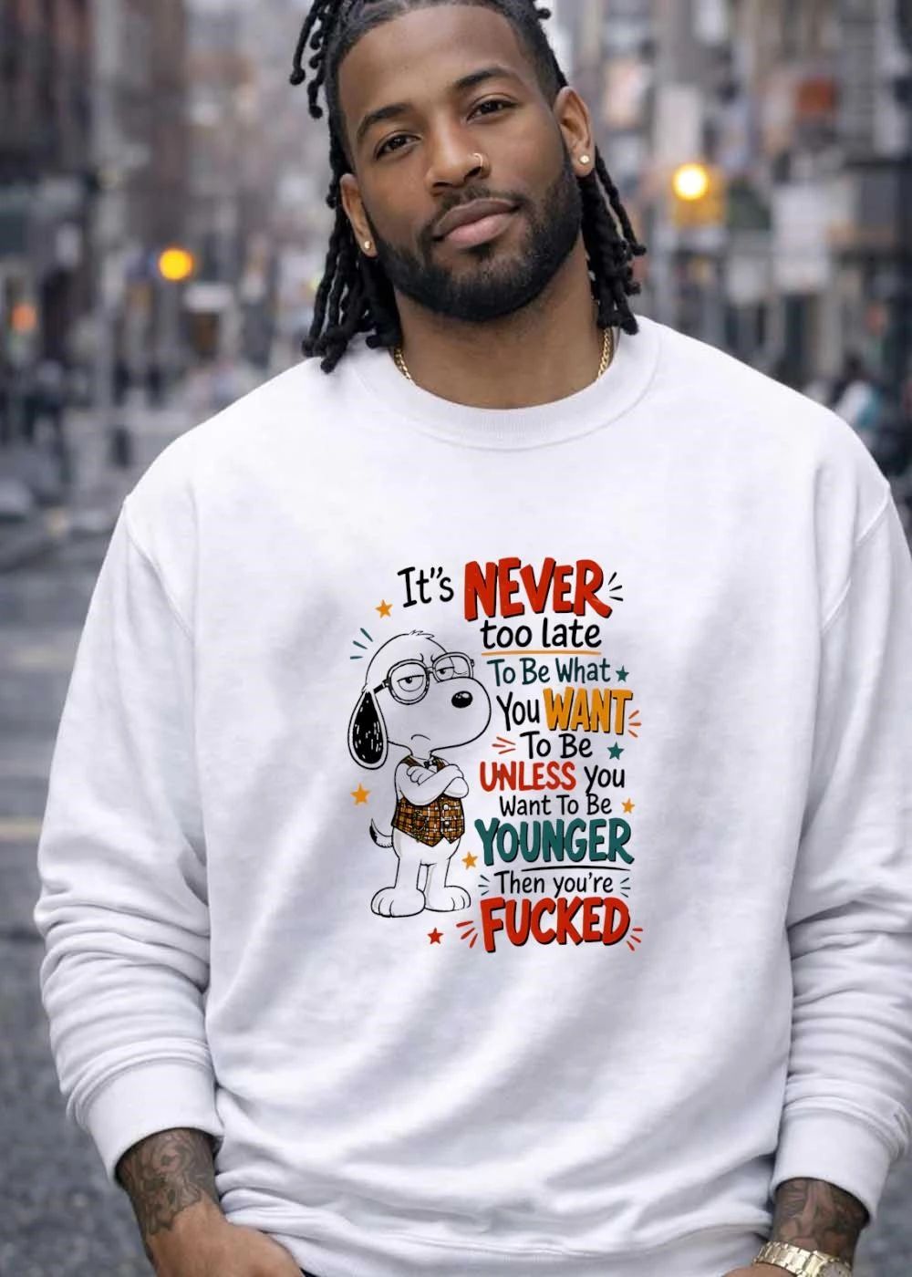 It’s never too late to be what you want unless younger fucked shirt