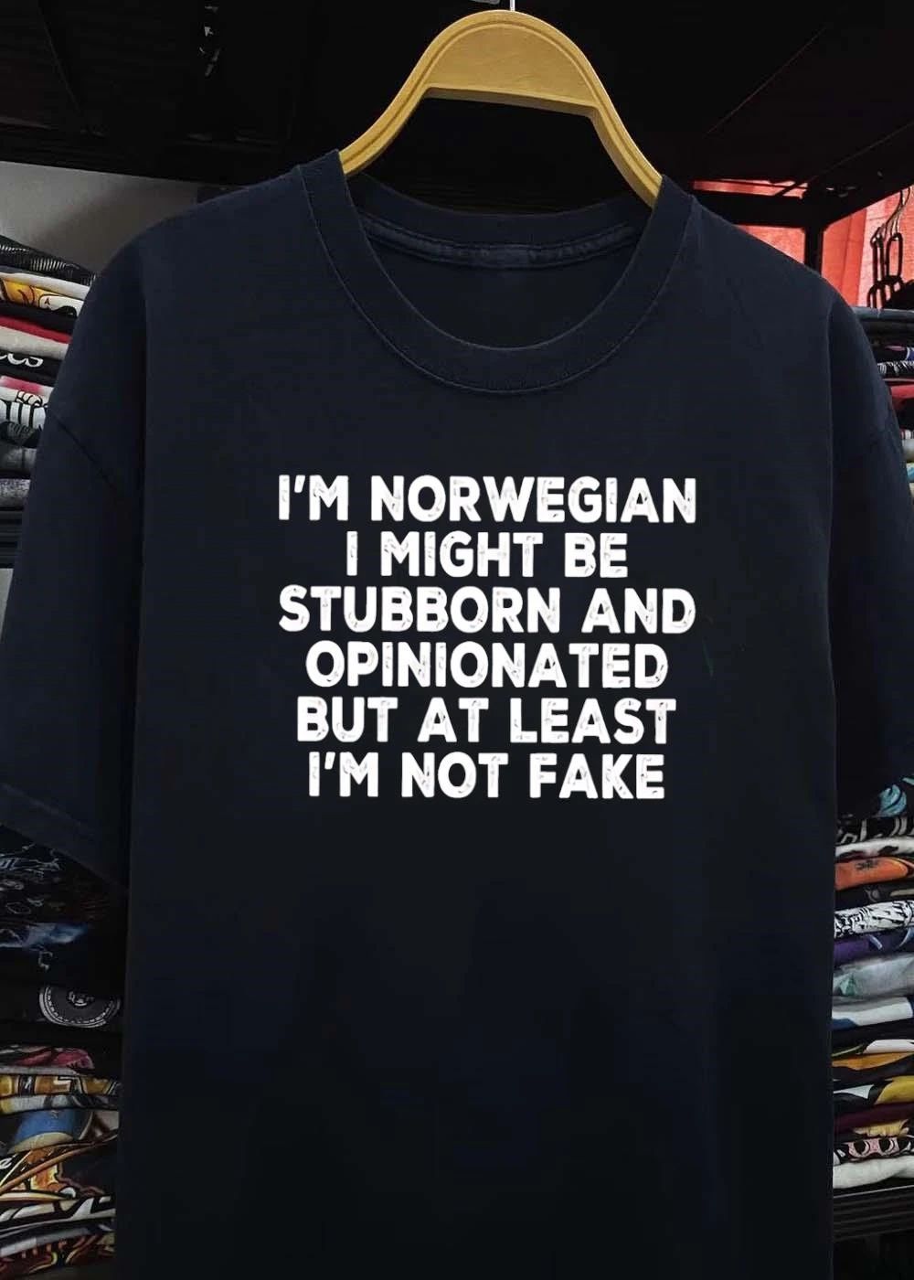 Norwegian Stubborn Opinionated Not Fake Identity Pride Slogan Shirt