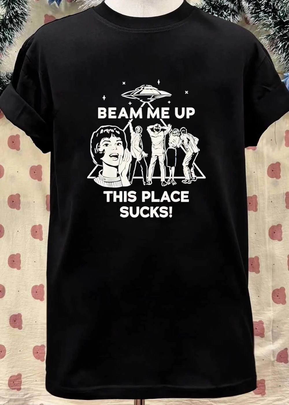 Alien Abduction Enthusiasts Beam Me up This Place Sucks T-Shirt