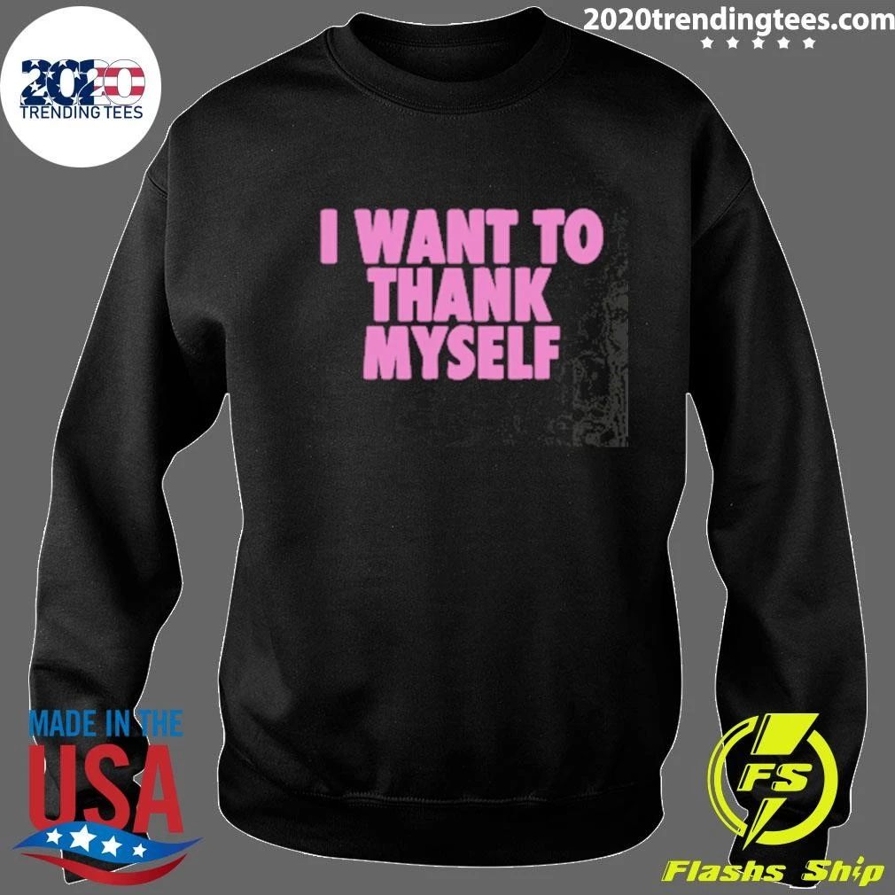 I Want to Thank Myself Tee Shirt