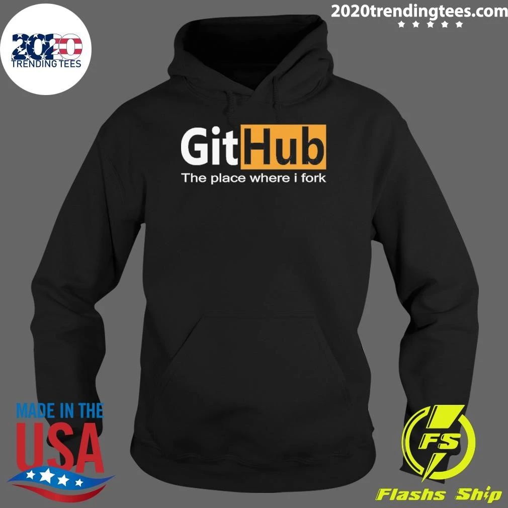 GitHub The Place Where I Fork Funny Programmer Coding Humor Shirt