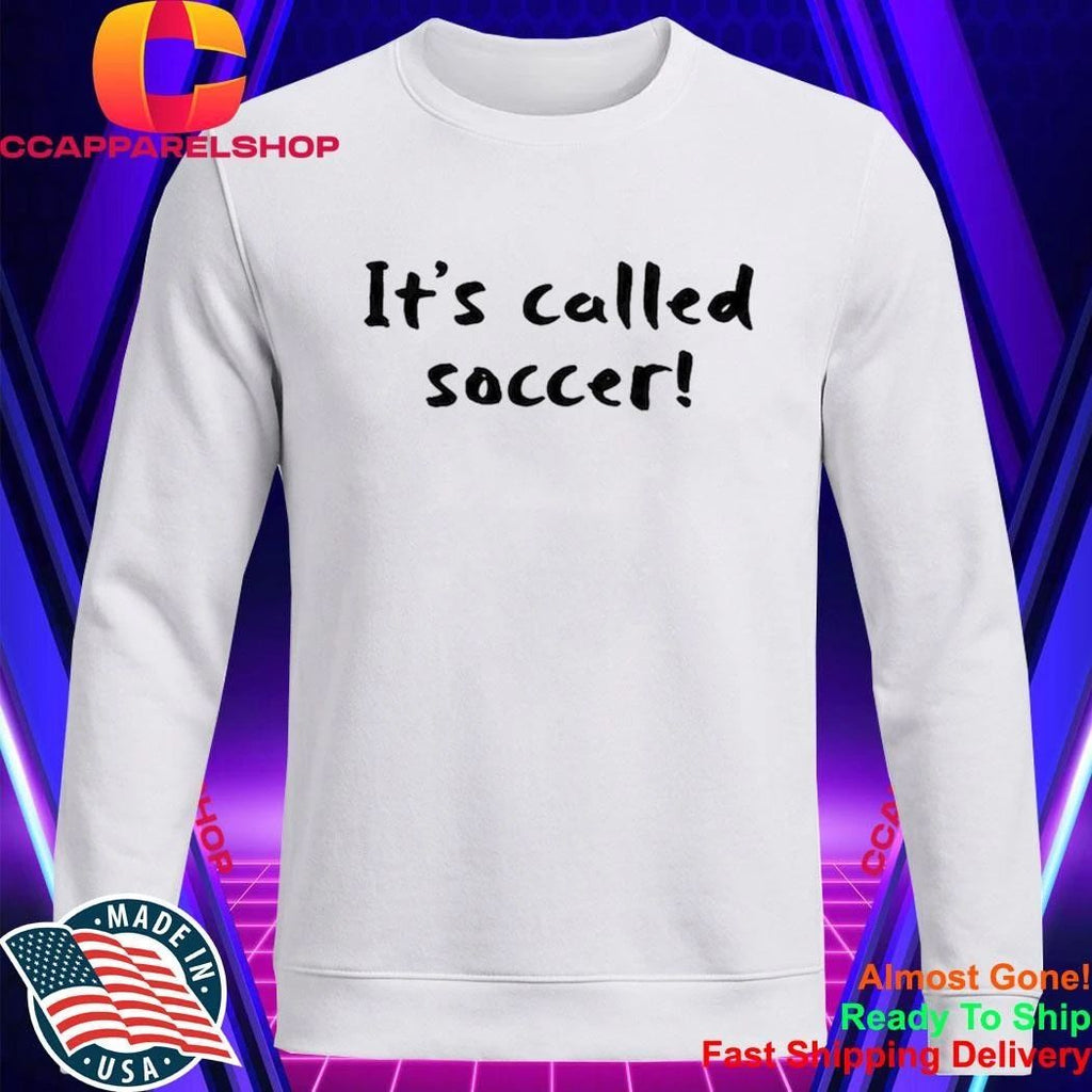 It’s Called Soccer Shirt