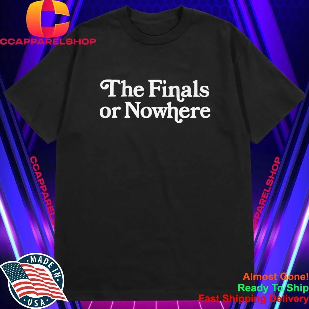 Knicks The Final Or Nowhere Shirt