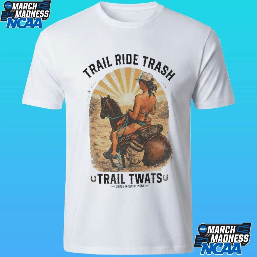 Trail Ride Trash Trail Twat Shirt