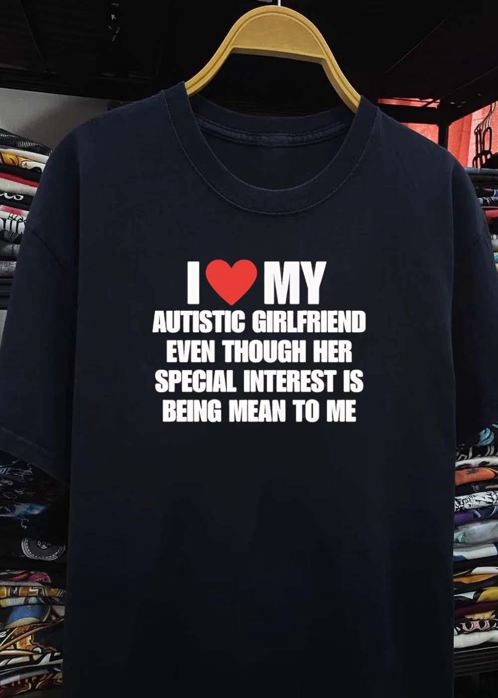 I Heart My Autistic Girlfriend Special Interest Being Mean to Me T-Shirt