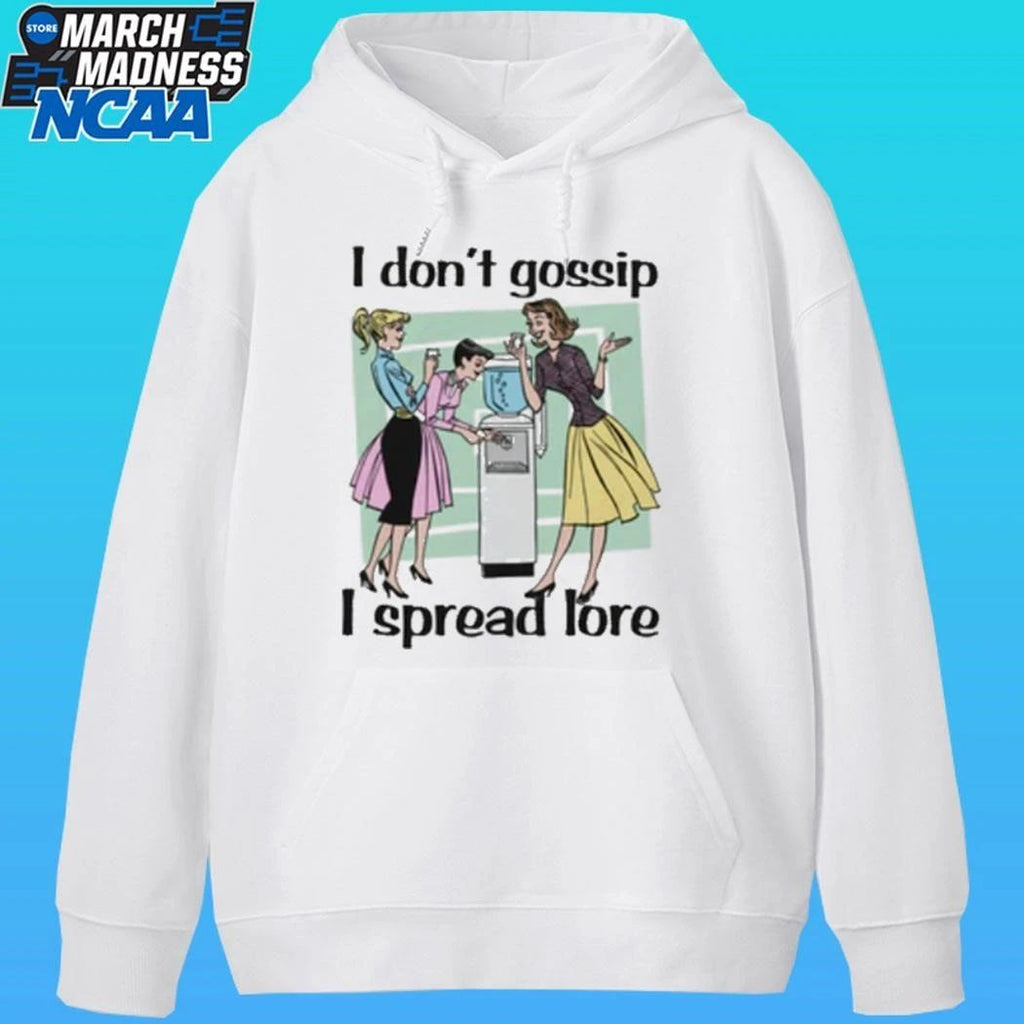 I Don’t Gossip I Spread Lore Shirt