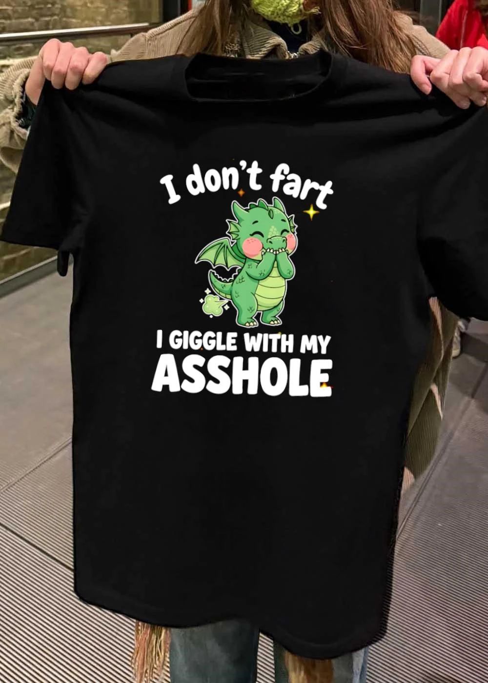 Funny Dragon Apparel I Don’t Fart I Giggle with My Asshole T-Shirt