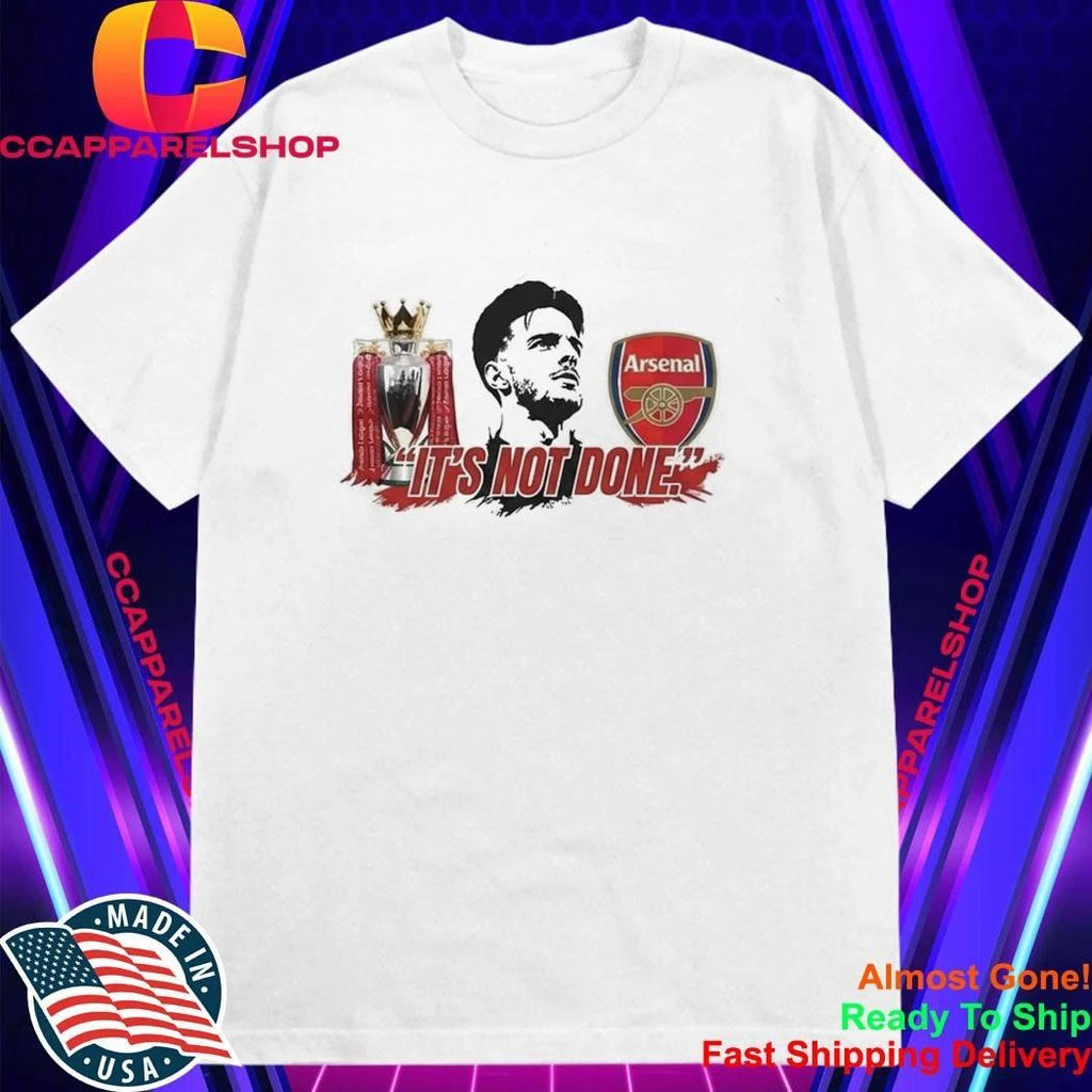 Declan Rice Arsenal It’s Not Done Shirt
