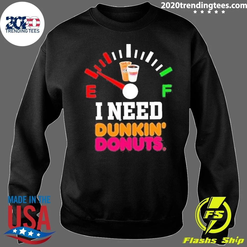 I Need Dunkin’ Donuts Fuel Gauge Shirt
