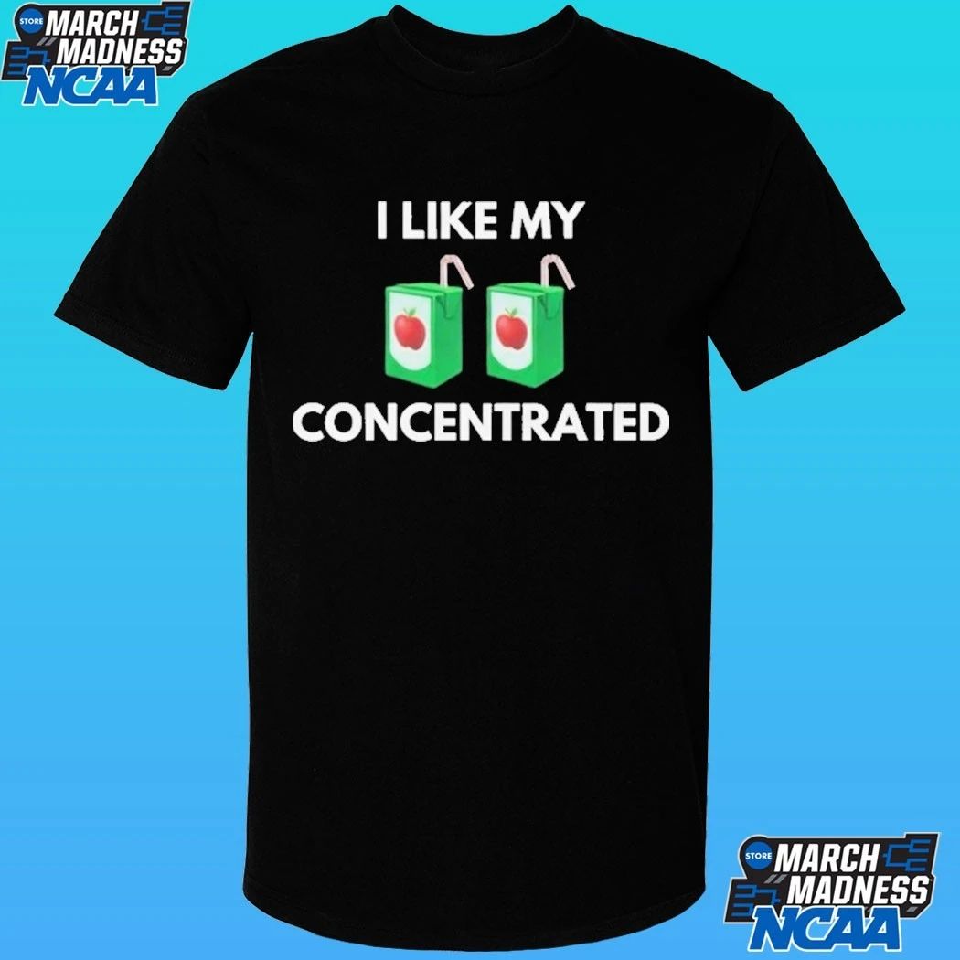 I Like My Concentrated Cordial Shirt