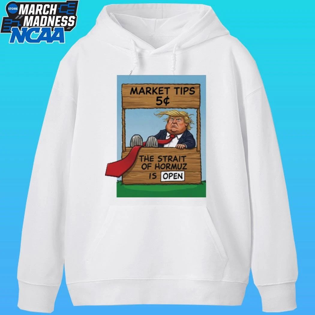 Market Tips 5¢ The Strait Of Hormuz Is Open Trump Parody Shirt